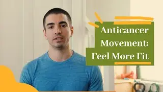 Anticancer Movement: Feel More Fit