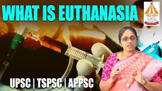 News about euthanasia and assisted suicide I UPSC Daily Current Affairs I By Shanmukha Priya Mam