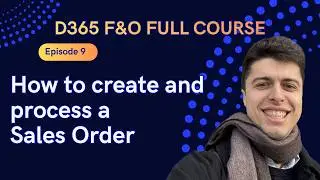EPISODE 9 | How to create and process a Sales Order | Microsoft Dynamics 365 F&O Full course