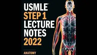 USMLE Step 1 Lecture Notes: Anatomy
