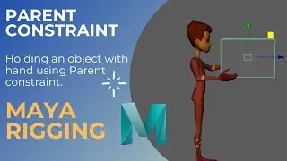 MAYA Parent Constraint, holding an object with hand in Hindi