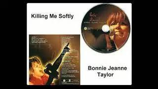 Bonnie Jeanne Taylor - Killing Me Softly