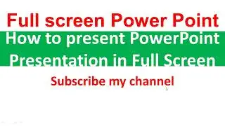 How to present PowerPoint Presentation in Full Screen