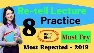PTE Re-tell Lecture Practice with Repeated Questions | PTE Academic retell lecture preparation2019