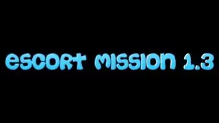 Quick Simple Mission 1.3 Escort