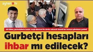 GURBETÇİ HESAPLARI İHBAR MI EDİLECEK?