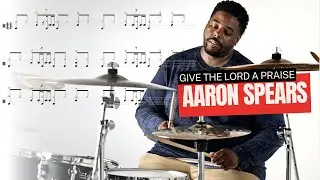 Aaron Spears - GIVE THE LORD A PRAISE Groove ♩ = 98 BPM
