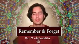 Day 72 Remember & Forget -Matias De Stefano - with subtitles