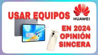 ¿Como es USAR solo dispositivos HUAWEI en 2024? | opinión SINCERA