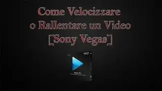 Come velocizzare o rallentare un video [Sony Vegas]