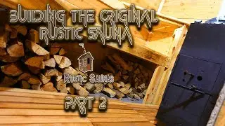 Building | The Original Wood Fired Finnish Rustic Sauna | Part2
