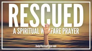 God Rescued & Saved My Soul | An Anointed Spiritual Warfare Prayer (POWERFUL)