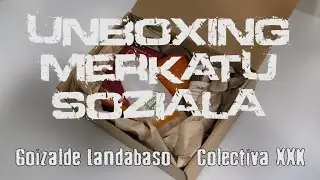 UNBOXING MERKATU SOZIALA: GOIZALDE LANDABASO ETA COLECTIVAXXK