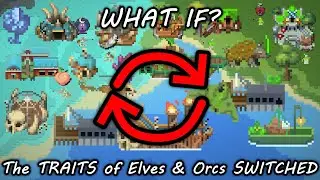 What If the TRAITS of Elves & Orcs SWITCHED - Worldbox