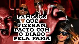 FAMOSOS QUE FIZERAM PACTO COM O DIABO PELA FAMA .
