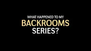 What happened to my BACKROOMS series?