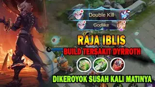 DYRROTH Build Item Tersakit, Parah Damagenya Overpower Banget Dikeroyok Susah MATI !!