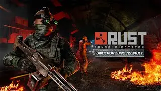 RUST Console Edition - UNDERGROUND ASSAULT Release Trailer