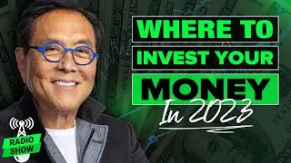 Where to invest your money in 2023 - Robert Kiyosaki, 