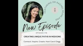 176 Creating Unique Paths in Medicine with Dr Rachel Beanland