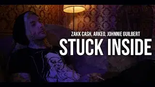 Zakk Cash, Arkaeo, Johnnie Guilbert - Stuck Inside (Official Music Video)