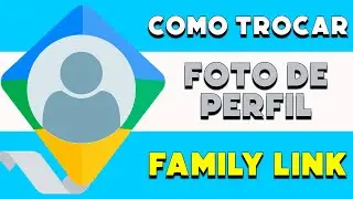 Como mudar a foto de perfil do Family link