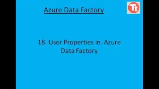 18. User Properties in Azure Data Factory | Azure Data Factory Tutorial | TechTake