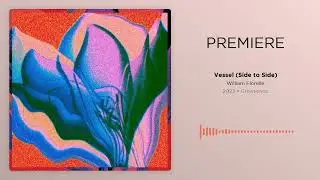 William Florelle - Vessel (Side to Side) Ft. Shama Joseph | Le Mellotron Premiere