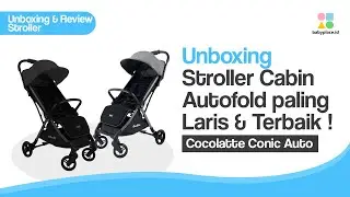 UNBOXING AND REVIEW STROLLER PALING LARIS SUDAH CABIN SIZE AUTO FOLD DARI BRAND COCOLATTE CONIC AUTO