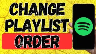How To Change Playlist Order On Spotify