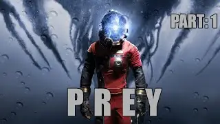 Let's Play: Prey - Part 1 | No Commentary