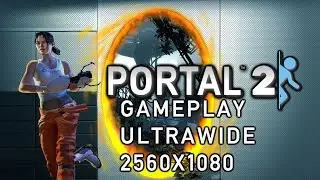 Portal 2 |Gameplay |PC Max Settings Ultrawide 2560x1080 60FPS