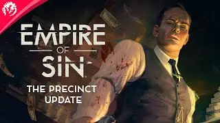 Free Precinct Update • Make It Count Feature Showcase • Empire of Sin