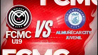 FC MÁLAGA CITY U19 VS ALMUÑÉCAR CITY