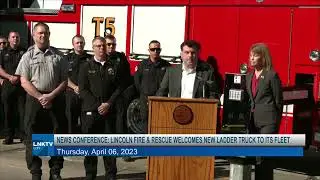 Mayor's News Conference: Lincoln Fire & Rescue Welcomes New Ladder Truck To Its Fleet