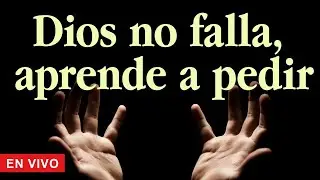 Pide con fe y se te dará
