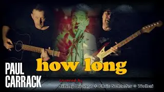 "How Long" (Paul Carrack) cover by Wolbai, Chris Schaefer & Jimmy Quango
