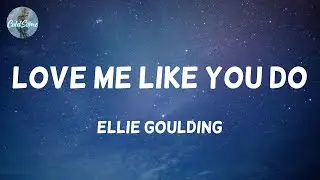 Ellie Goulding - Love Me Like You Do (Lyrics)