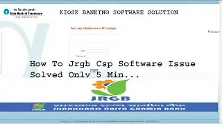 How To Jrgb Csp Software Issue Solved Only 5 Min कियोस्क बैंकिंग सॉफ्टवेयर समस्या |