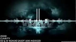 Zedd - Clarity (W & W Remix) (ASOT 600 Mexico) HD 720p