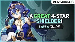 What Makes Layla an Amazing 4* Shielder! (Genshin 4.6 Guide)