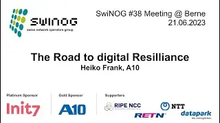 SwiNOG#38 | The Road to digital Resilliance | Heiko Frank | A10