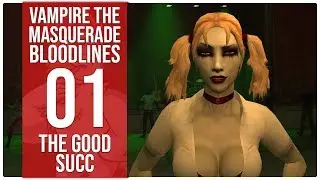 Vampire: The Masquerade Bloodlines Session 01 ~ The good succ