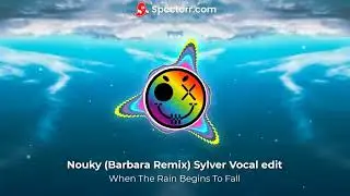 Nouky & Sylver - When Rain Begins To Fal (Barbara Remix)