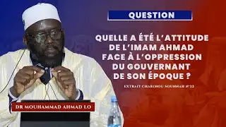 Dr Mouhammad Ahmad LO : quelle a été l’attitude de l’imam Ahmad face à l’oppression du gouvernant ?