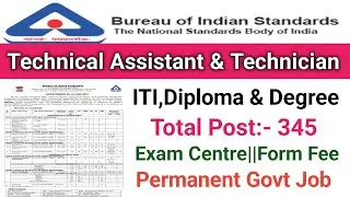 BIS Full Notification Out||Technical Assistant, Technician||Post-345||ITI,Diploma&Degree||BIS 2024