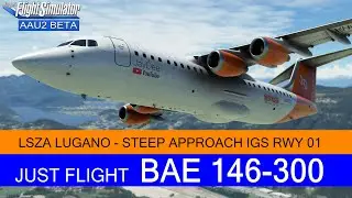 BAe 146-300 - LSZA Lugano - Steep Approach IGS RWY 01 ★ MSFS 2020