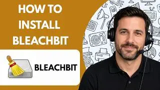 How to Install BleachBit Full Guide 2026