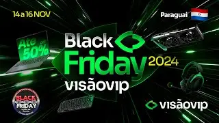 Black Friday no Paraguai é na Visãovip em 2024 🔥