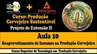 #162 - Aula 10: Curso Produção Cervejeira Sustentável - Reaproveitamento de Insumos Cervejeiros